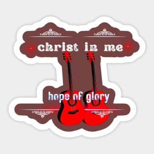 christ  in me hope of glory t shirt Sticker